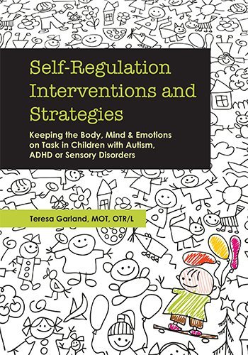 Teresa Garland/Self-Regulation Interventions and Strategies@ Keeping the Body, Mind and Emotions on Task in Ch